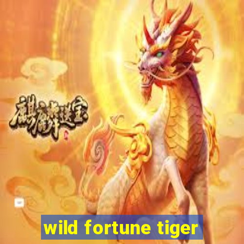 wild fortune tiger